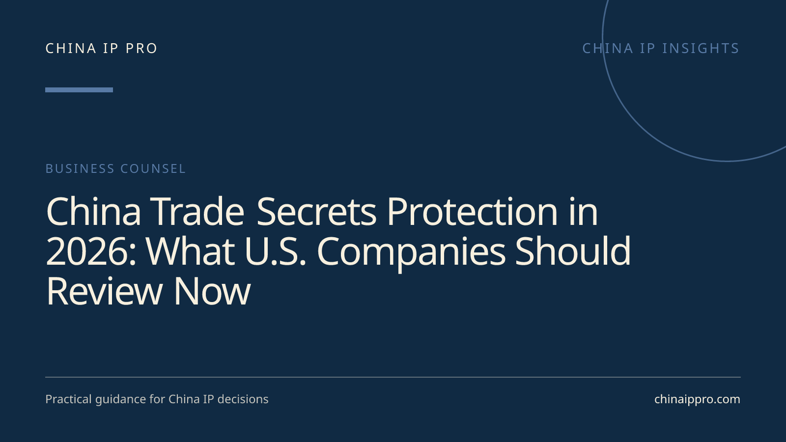 China Trade Secrets Protection in 2026: What U.S. Companies Should Review Now